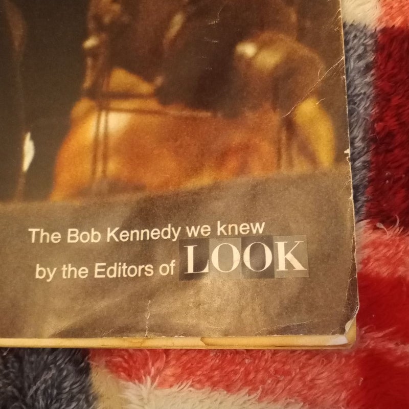 RFK The Bob Kennedy We Knew by the Editor's of LOOK