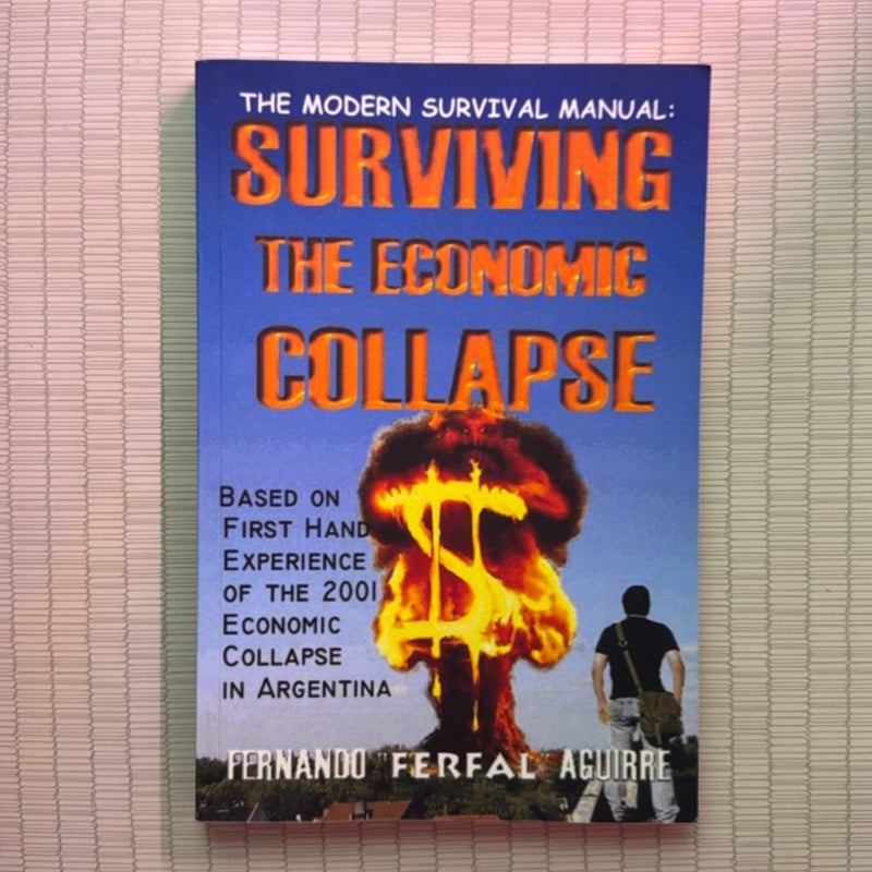 The Modern Survival Manual: Surviving the Economic Collapse