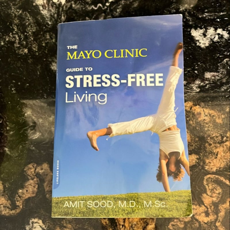 The Mayo Clinic Guide to Stress-Free Living