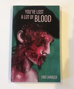 You've Lost a Lot of Blood