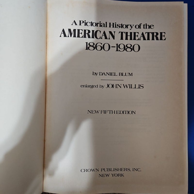 A Pictorial History of the American Theatre 1860 - 1980