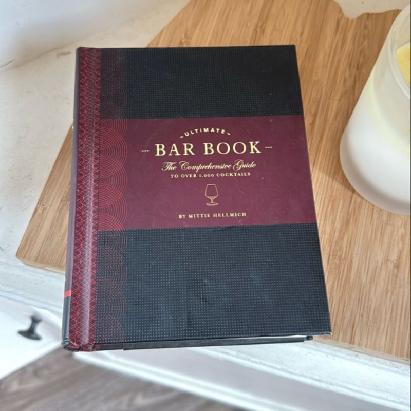 The Ultimate Bar Book: the Comprehensive Guide to over 1,000 Cocktails (Cocktail Book, Bartender Book, Mixology Book, Mixed Drinks Recipe Book)