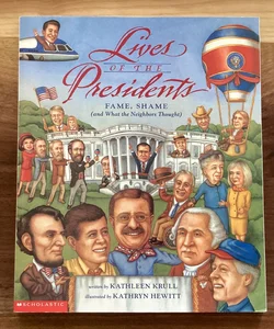 Lives of the Presidents: Fame, Shame, and What the Neighbors Thought