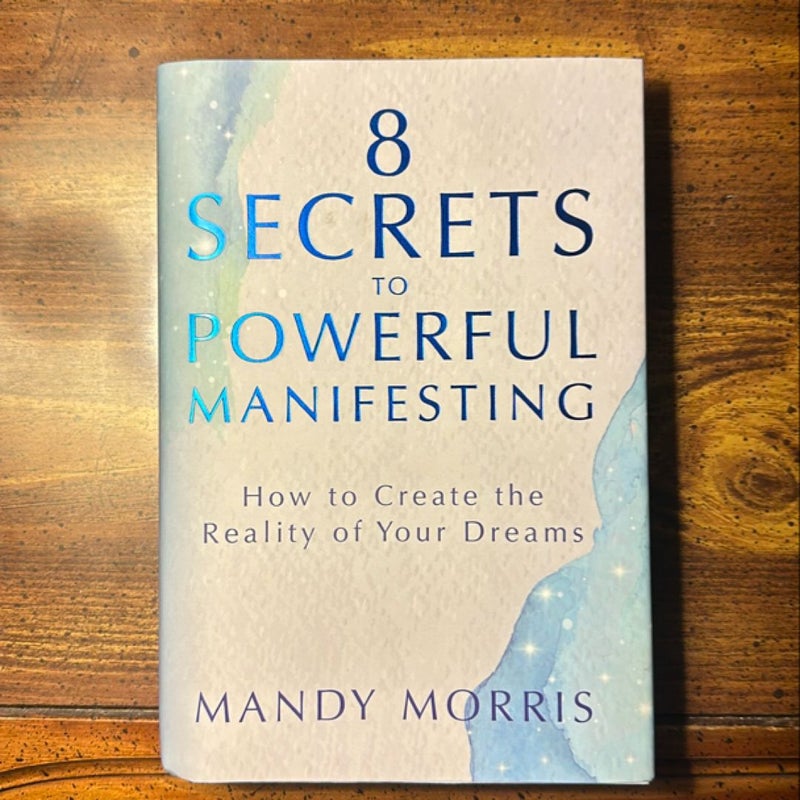 8 Secrets to Powerful Manifesting