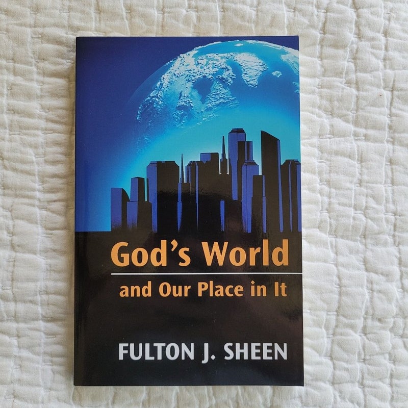 God's World and Our Place in It