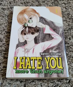 I Hate You More Than Anyone Volume 1