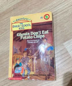 Ghosts don’t eat potato chips