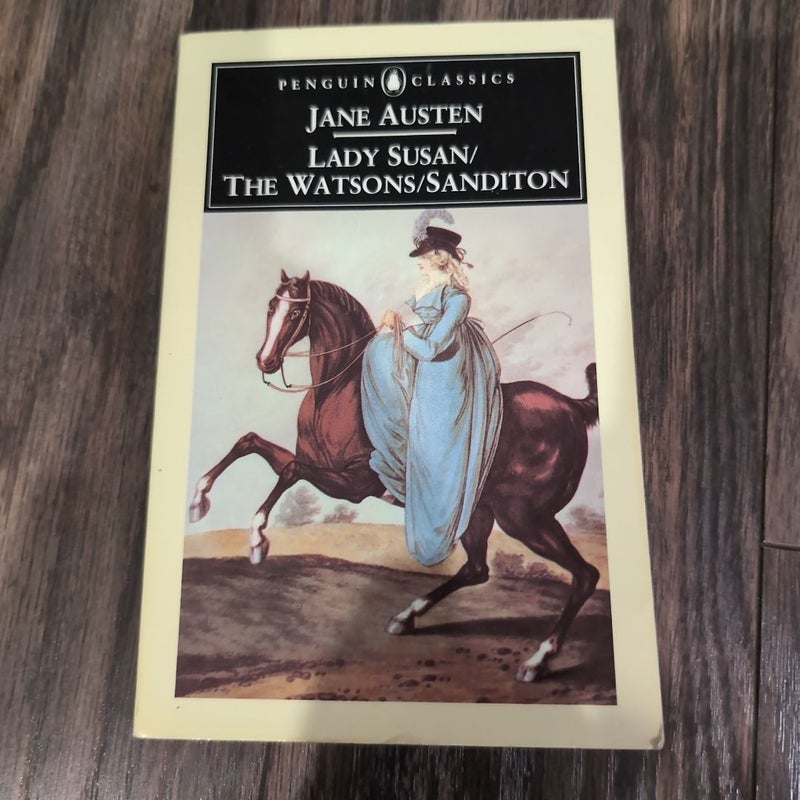 Lady Susan; the Watsons; Sanditon