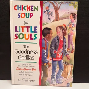 Chicken Soup for Little Souls the Goodness Gorillas