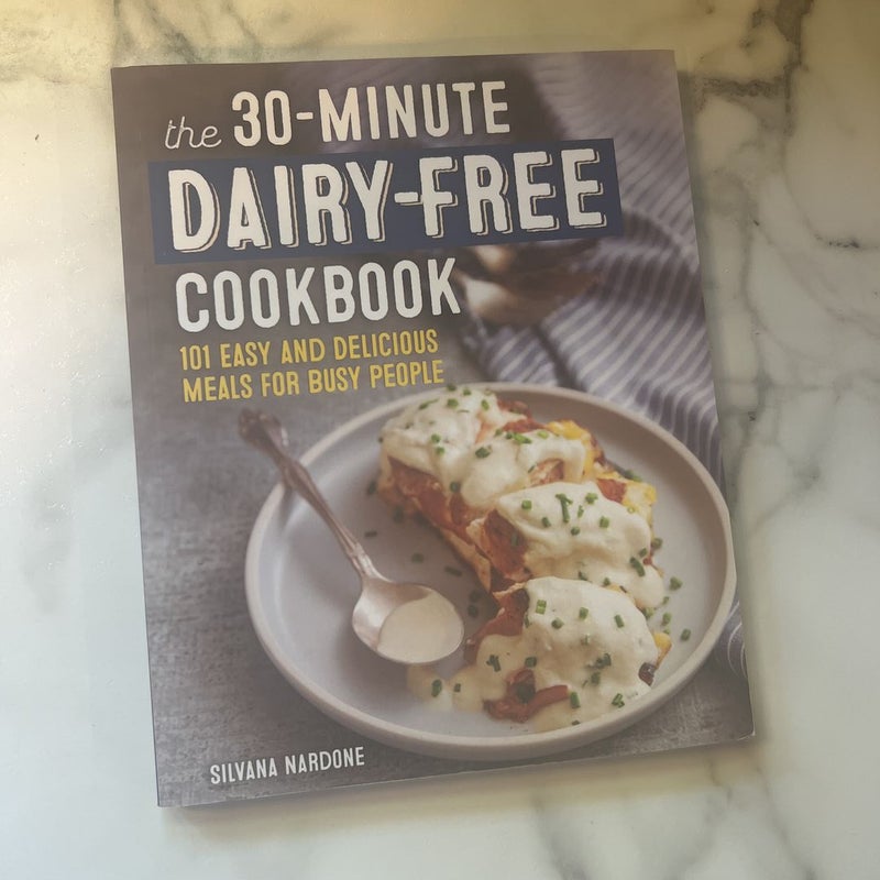 The 30-Minute Dairy-Free Cookbook