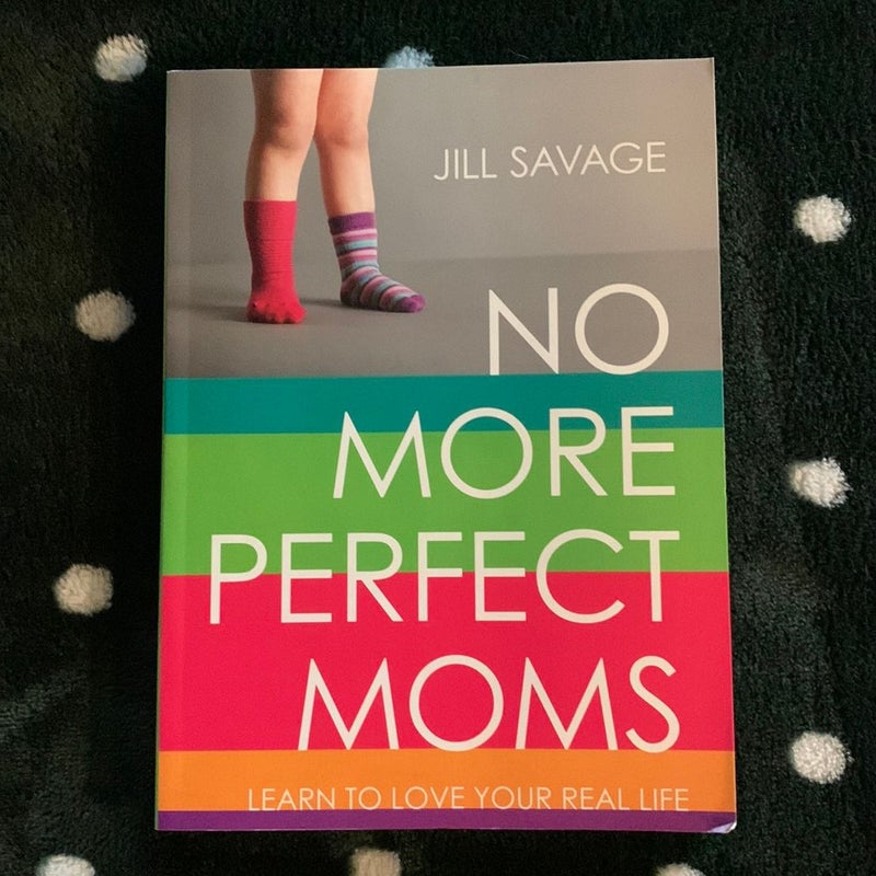 No More Perfect Moms