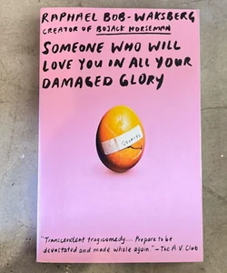 Someone Who Will Love You in All Your Damaged Glory