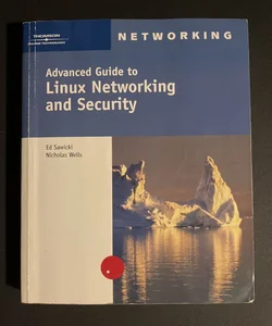 Advanced Guide to Linux Networking and Security