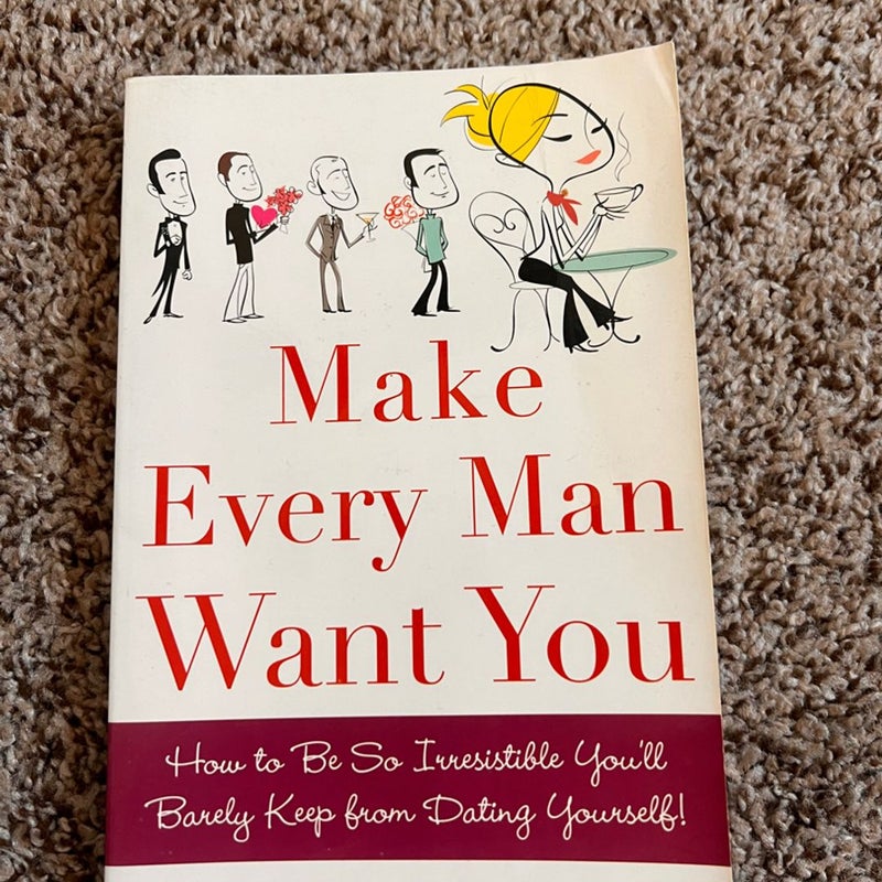 Make Every Man Want You