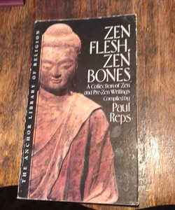 Zen flesh Zen bones