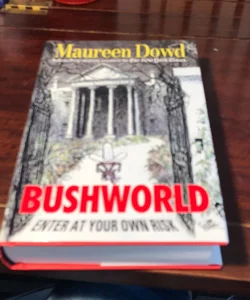Bushworld* 1st ed./1st