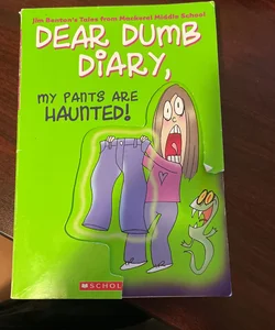 Dear Dumb Diary, my pants are HAUNTED!