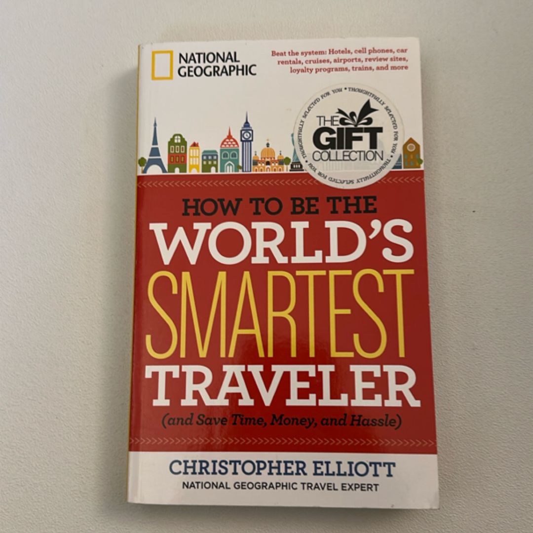 How to Be the World's Smartest Traveler (and Save Time, Money, and Hassle)