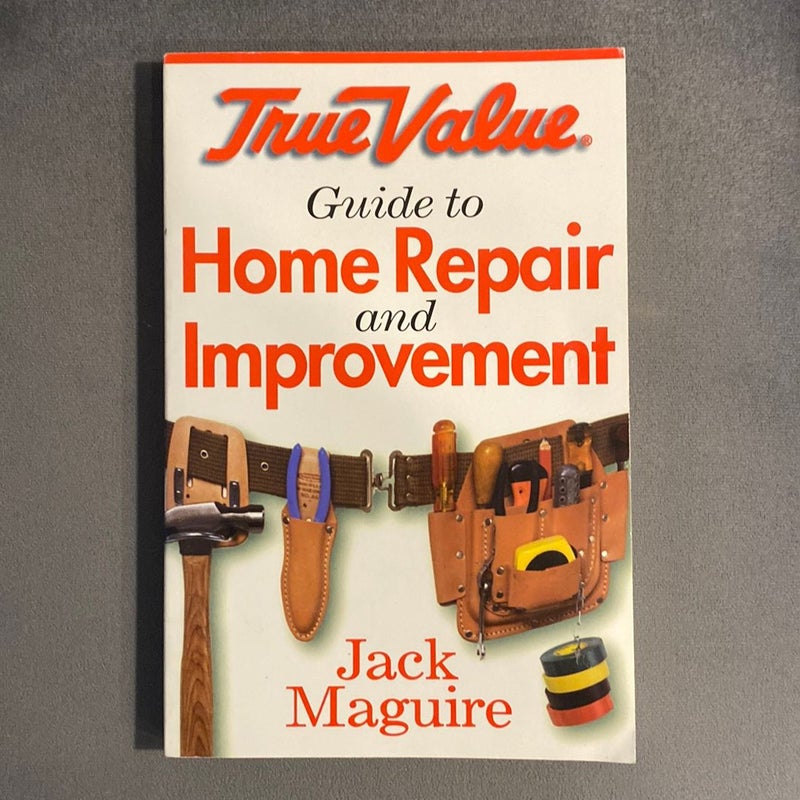 True Value Guide to Home Repair and Improvement