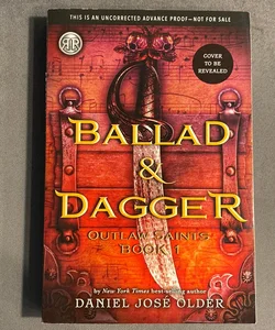 Ballad & Dagger (Uncorrected Proof!)