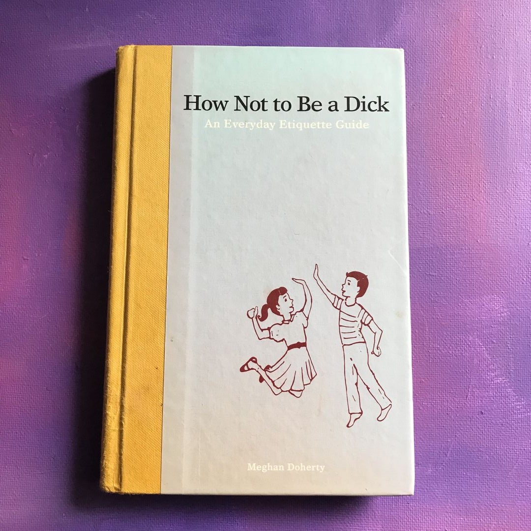 How Not to Be a Dick