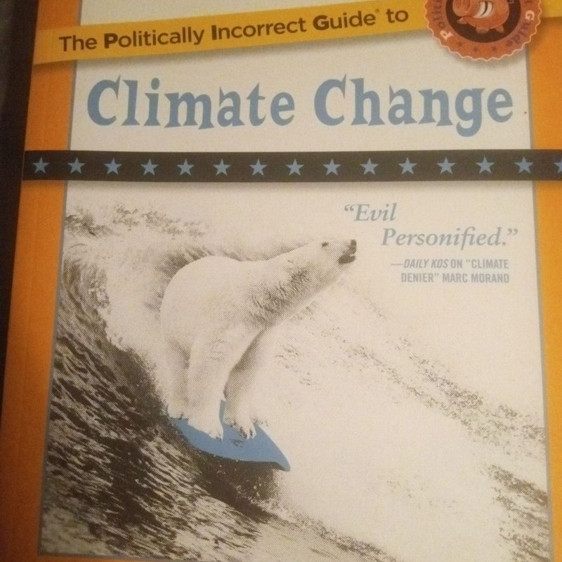 The Politically Incorrect Guide to Climate Change by Marc Morano