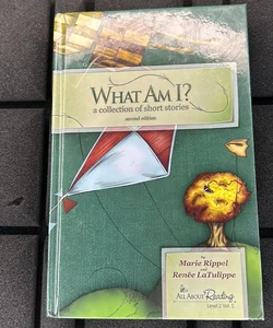 What am I? a collection of short st..., Marie Rippel an