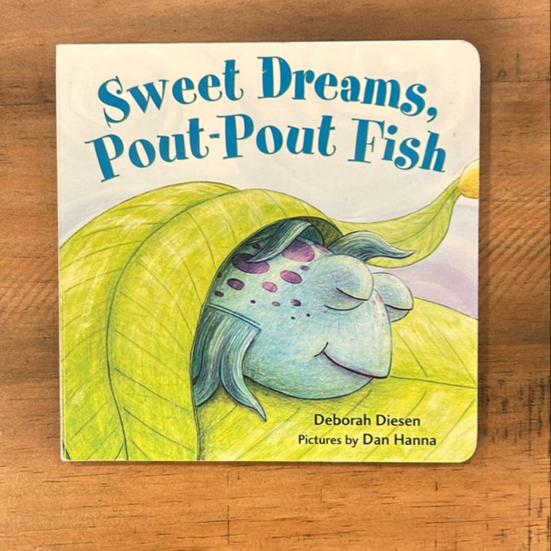 Sweet Dreams, Pout-Pout Fish