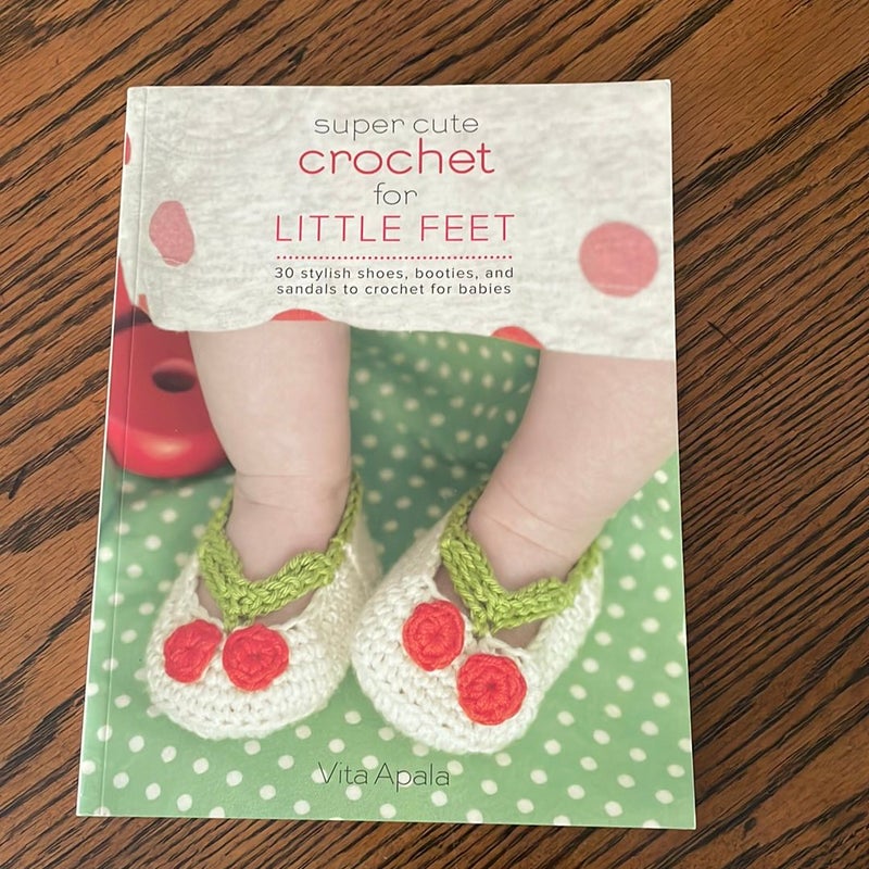 Super Cute Crochet for Little Feet