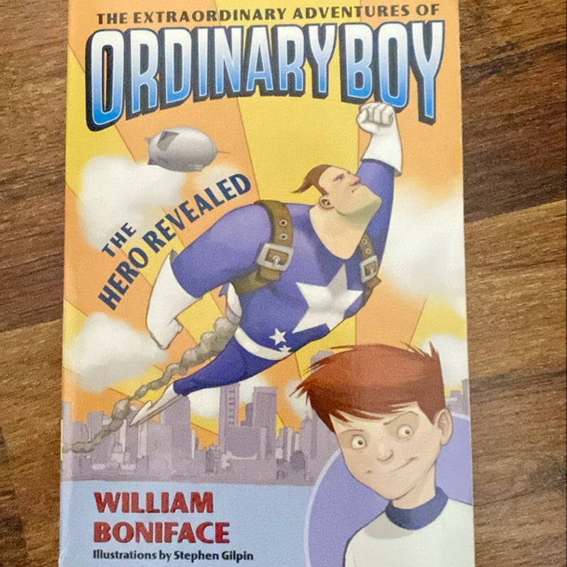 The Extraordinary Adventures of Ordinary Boy, Book 1: the Hero Revealed