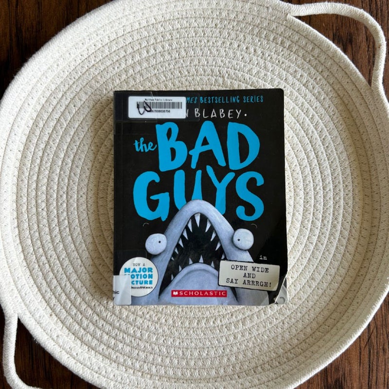 The Bad Guys in Open Wide and Say Arrrgh! (the Bad Guys #15)