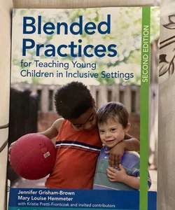 Blended Practices for Teaching Young Children in Inclusive Settings
