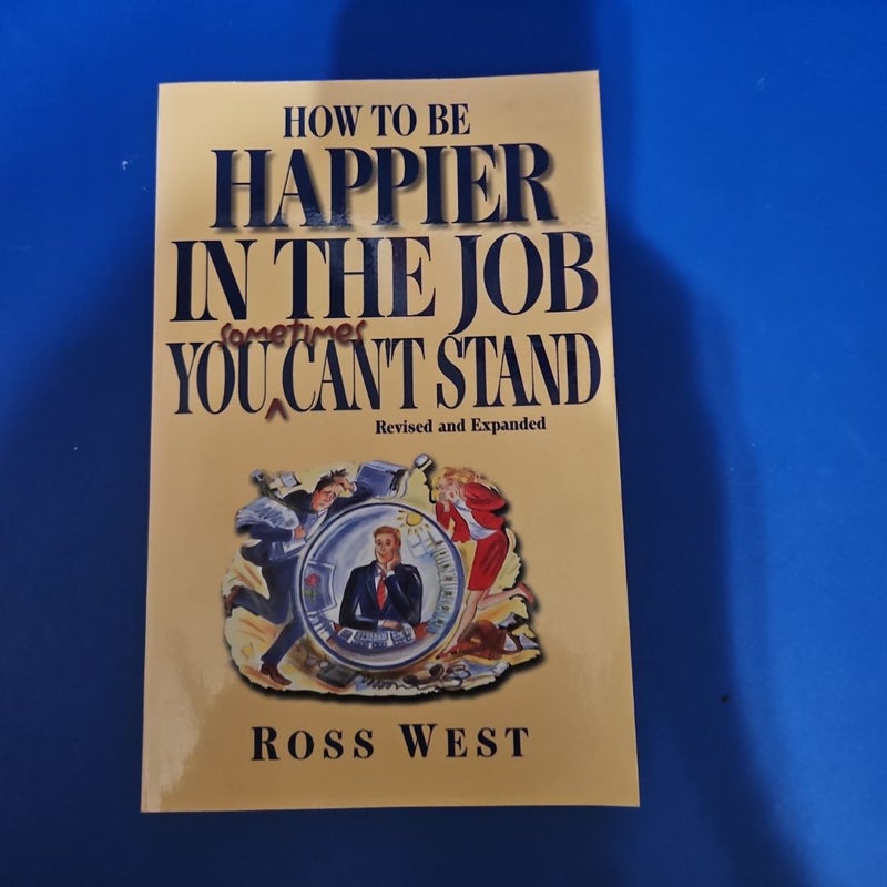 How to Be Happier in the Job You Sometimes Can't Stand