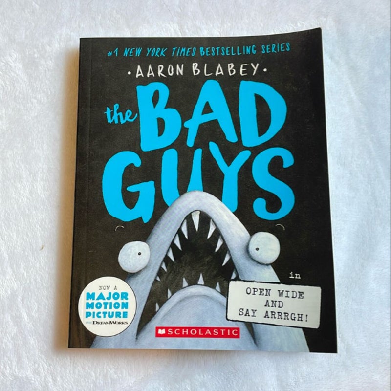 The Bad Guys in Open Wide and Say Arrrgh! (the Bad Guys #15)