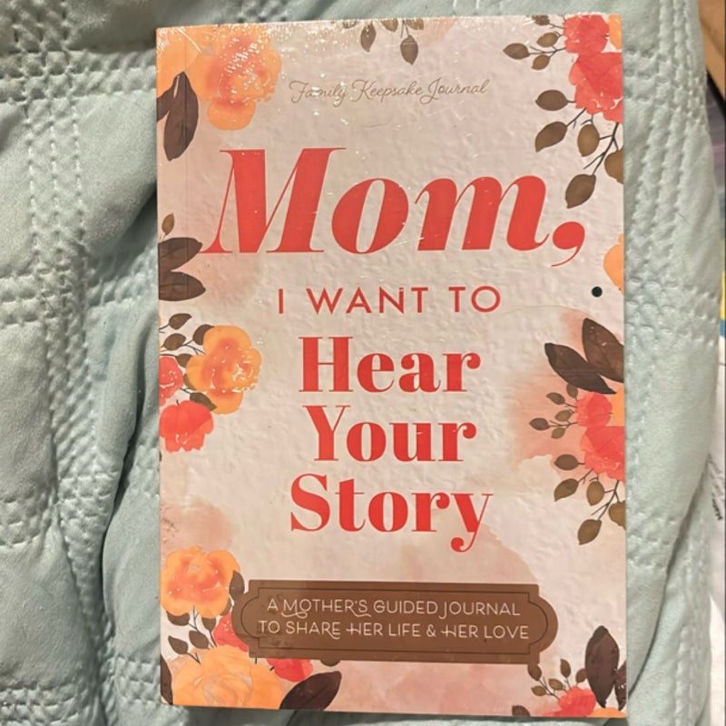 Mom, I Want to Hear Your Story 