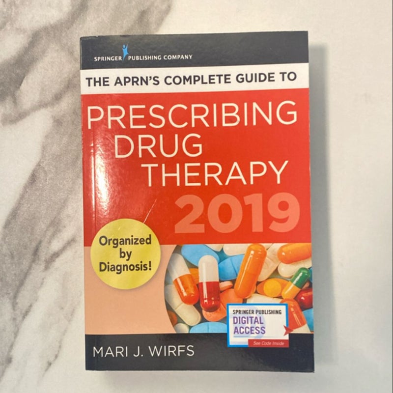 The Aprn's Complete Guide to Prescribing Drug Therapy 2019