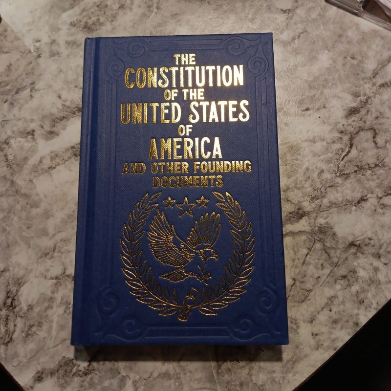 The Constitution of the United States of America and Other Founding Documents