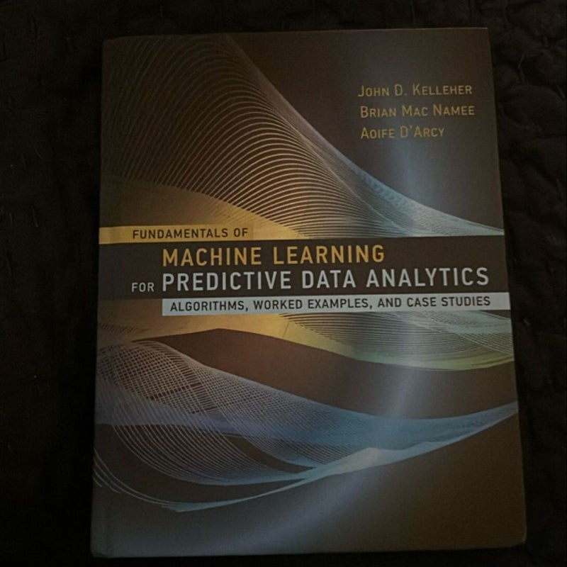 Fundamentals of Machine Learning for Predictive Data Analytics