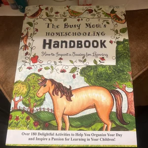The Busy Mom's Homeschooling Handbook