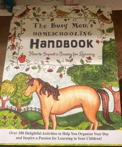 The Busy Mom's Homeschooling Handbook