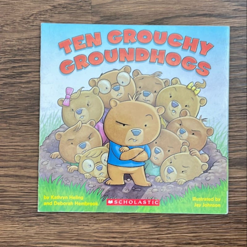 Ten Grouchy Groundhogs