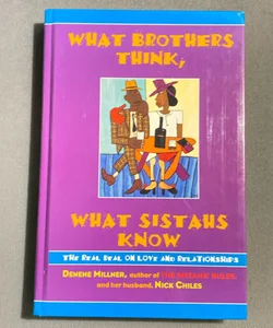 What Brothers Think, What Sistahs Know