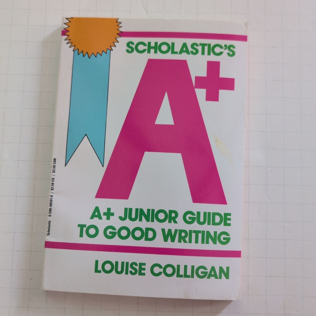 Scholastic's A-Plus Guide to Good Writing