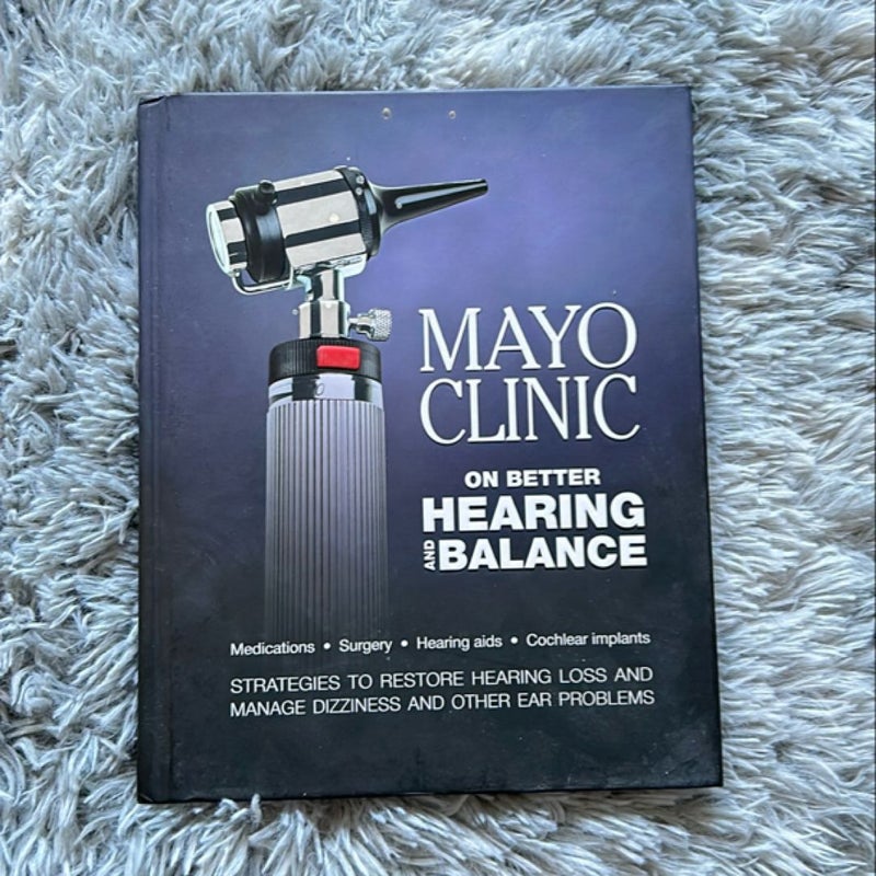 Mayo Clinic on Better Hearing and Balance