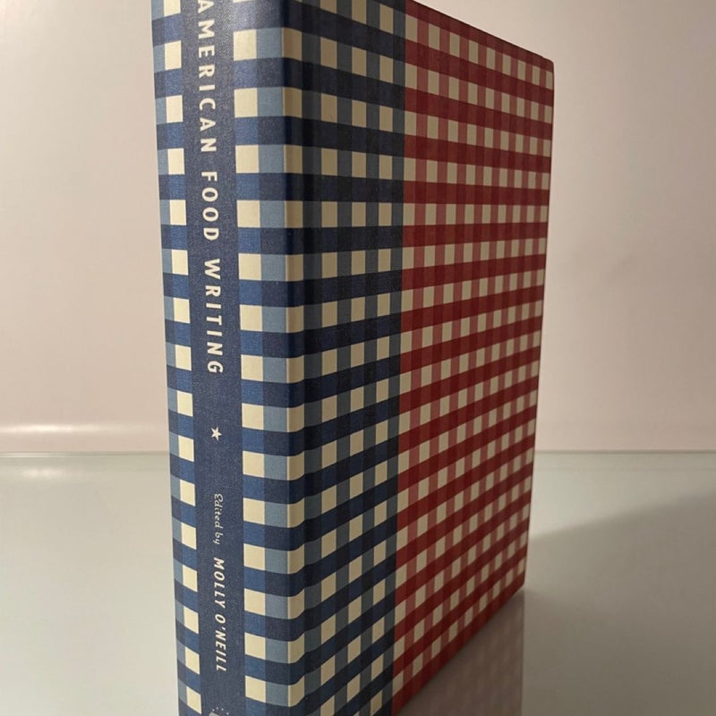 American Food Writing: An Anthology with Classic Recipes by Molly O'Neill 1st Ed