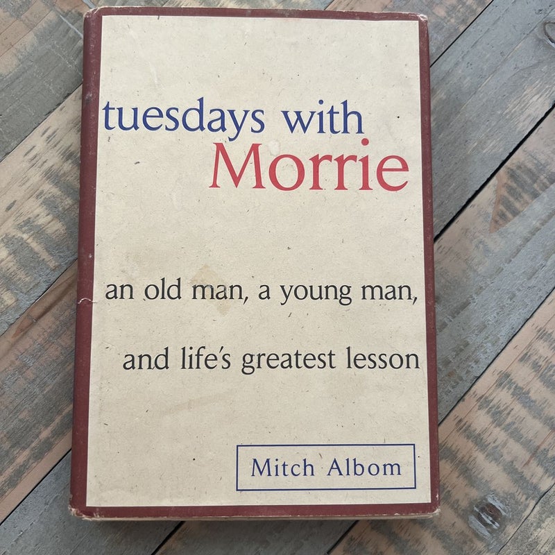 Tuesdays with Morrie - an old man, a young man, and life's greatest lesson  - The First Edition Rare Books