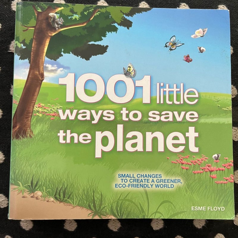 1001 Little Ways to Save the Planet