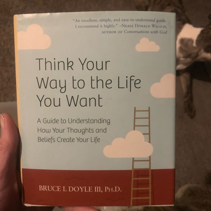 Think Your Way To The Life You Want 