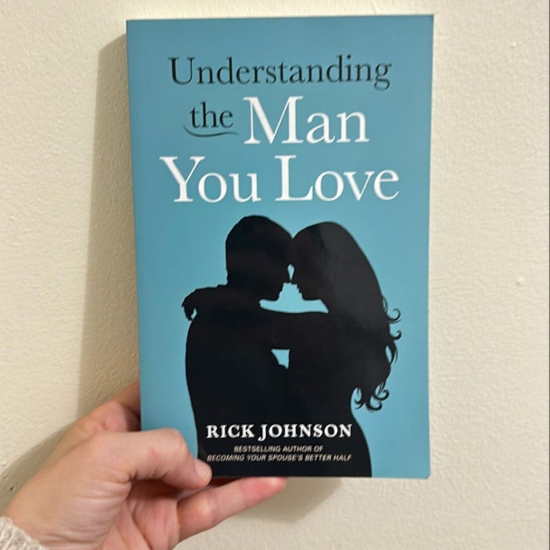 Understanding the Man You Love by Rick Johnson