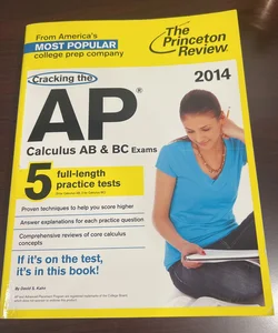 Cracking the AP Calculus AB and BC Exams, 2014 Edition